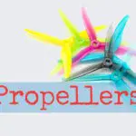 Best Propellers for FPV Drones: Things to Know and Top Picks